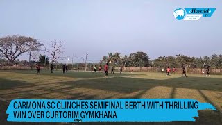 Carmona SC Clinches Semifinal Berth with Thrilling Win Over Curtorim Gymkhana [upl. by Okier]