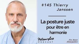 145 Thierry Janssen  La posture juste pour être en harmonie [upl. by Calandria]