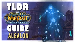 TLDR ALGALON Guide  ULDUAR Guide for WOTLK Classic [upl. by Deach507]