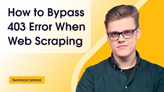 How to Bypass 403 Forbidden Error When Web Scraping Tutorial [upl. by Airemahs]