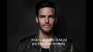 EGO  IDEME ĎALEJ DJ JAXODEE REMIX [upl. by Adli]