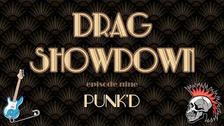 DRAG SHOWDOWN SEASON 3  EPISODE NINE PUNKD [upl. by Ahel]