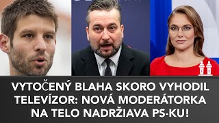 BLAHA celý vytočený vypol TV NOVÁ MODERÁTORKA Na telo je taká istá ako KOVAČIČ  fanúšik PSKA [upl. by Trilley]