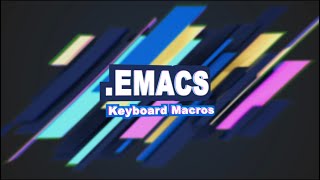 Emacs 9  Keyboard Macros [upl. by Ermentrude668]