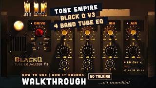 New version Tone Empire  BlackQ v3 Tube EQ  How to use  How it sounds  Walkthrough no talking [upl. by Ahsrav]