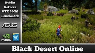 Black Desert Online on Nvidia GeForce GTX 850M 2GB DDR3 Asus N550JK Notebook [upl. by Nnaacissej746]