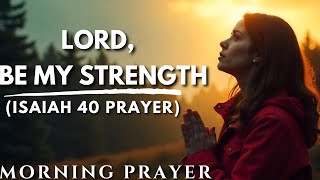 A Powerful Prayer for Strength When You Feel Weak  Morning Prayer To START YOUR DAY [upl. by Amej835]