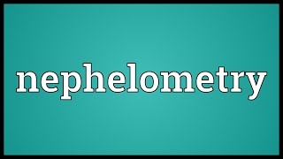 Nephelometry Meaning [upl. by Eicart]