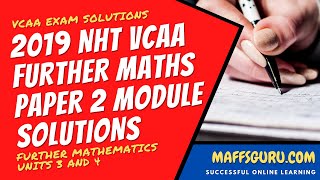 2019 NHT Further Maths Paper 2 Module Solutions  MaffsGurucom [upl. by Feilak]