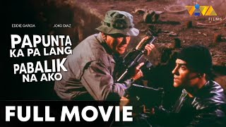 Papunta Ka Pa Lang Pabalik Na Ako FULL MOVIE HD  Eddie Garcia Joko Diaz [upl. by Meehyrb]