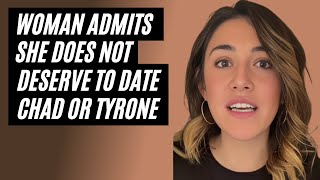 Woman Admits She Does Not Deserve To Date Chad Or Tyrone When Women Get Rejected By Men [upl. by Enilauqcaj]