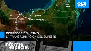 Informe Especial  Corredor del Istmo la transformación del sureste [upl. by Jolanta]