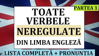 Invata engleza  ToateVERBELE NEREGULATE din limba engleza  PARTEA 1  lista completa [upl. by Tiedeman]