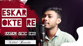 ESKAR OKTE RE  FULL SONG  NIKHIL HANSDA  COVER  STEPHAN TUDU  NEW SANTALI VIDEO 2022 [upl. by Kellda]