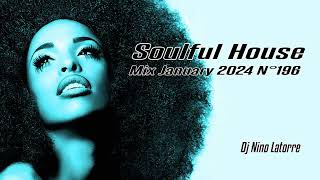 Soulful House Mix January 2024 N196 [upl. by Pas]