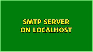 Smtp server on localhost 3 Solutions [upl. by Huesman242]