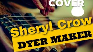 Bass Cover Dyer Maker Sheryl Crow [upl. by Annoerb801]