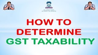 HOW TO DETERMINE GST LIABILITY UNDER GST LAW  CA MANOJ GUPTA [upl. by Criswell]