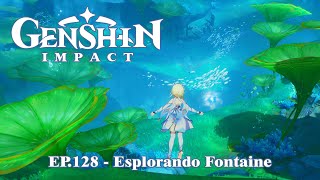 GENSHIN IMPACT Ep 128  Esplorando Fontaine [upl. by Hsiwhem]