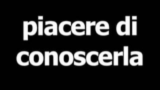 Italian phrase for Pleased to meet you is Piacere di conoscerla [upl. by Trueblood]