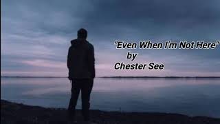 Even When Im Not Here Chester Seelyrics [upl. by Jillian]