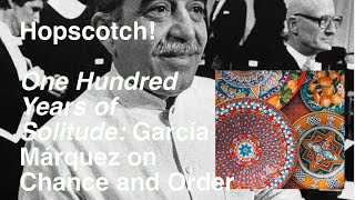 One Hundred Years of Solitude I Gabriel García Márquez on Chance and Order [upl. by Littlejohn588]