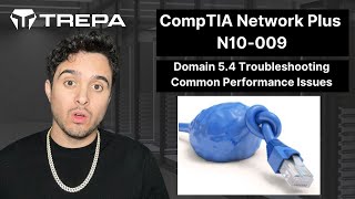 Domain 54 Troubleshooting Common Performance Issues  Network Plus N10009 Full Free Course [upl. by Kirad]