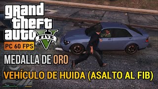 GTA V PC  Misión 64  Vehículo de huida Asalto al FIB Medalla de ORO PC 60 FPS [upl. by Ayanet]