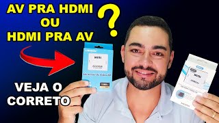 Adaptador HDMI para AV ou AV para HDMI Qual usar HDMI  RCA [upl. by Pegg818]