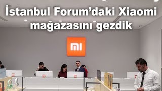 Xiaomi İstanbul Forum mağazasını gezdik  Türkiyedeki ikinci Mi Store [upl. by Novihc]