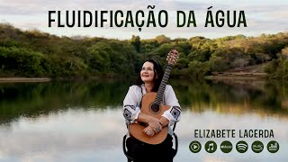 FLUIDIFICAÇÃO DA ÁGUA 💦 ElizabeteLacerda Acústico 🎵 [upl. by Ardnasirhc]