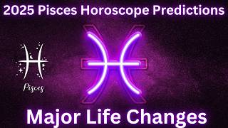 Pisces 2025 Horoscope Predictions Transform Your Life Now [upl. by Aylat]