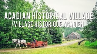 The Acadian Historical Village  New Brunswick [upl. by Aeneas820]