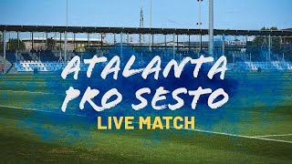 🔴 LIVE da ZINGONIA 🔴 ATALANTA vs PRO SESTO [upl. by Natty]