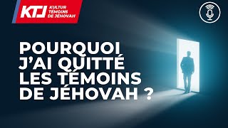 Pourquoi jai quitté les Témoins de Jéhovah [upl. by Neffets]