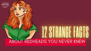 12 Strange Facts About Redheads You Never Knew [upl. by Hills]