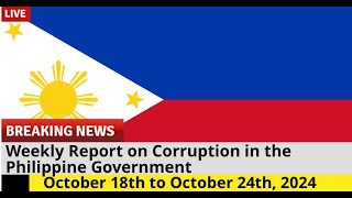 Your Weekly Report on Corruption in the Philippine Government for October 18th to October 24th 2024 [upl. by Ycaj867]