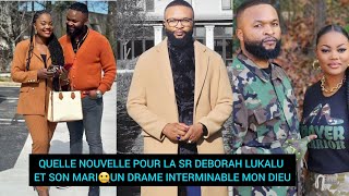 QUELLE NOUVELLE POUR LA SR DEBORAH LUKALU ET SON MARI🤐UN DRAME INTERMINABLE MON DIEU [upl. by Ethelda]