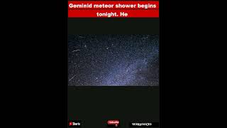 Geminid meteor shower begins tonight Heres what to expect from one of the best meteor showShorts [upl. by Adnih387]