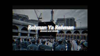 Rahman Ya Rahman Slowed and Reverb  Vocal Only  Rohman ya Rohman  رحمن يا رحمن  Relaxing Naat💦 [upl. by Pieter]