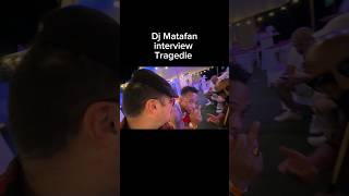 Dj Matafan interview Tragedie [upl. by Ahsaret315]