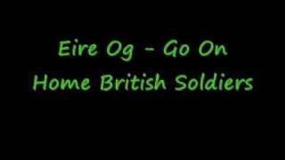 Eire Og  Go On Home British Soldiers [upl. by Parsaye]