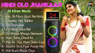 Nonstop 90s Hindi Old Jhankaar II Dj Kiran Music Present II Hindi Nonstop Romantic Jhankar Love Mix [upl. by Adnirolc]