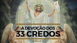 DEVOÇÃO DOS 33 CREDOS [upl. by Ynnek284]