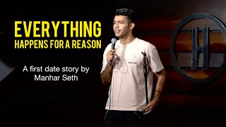 Manhar Seth  Everything happens for a Reason  First Date Story [upl. by Ginevra]