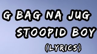 STOOPID BOY  G BAGA JAT LYRICS VIDEO [upl. by Buffy241]