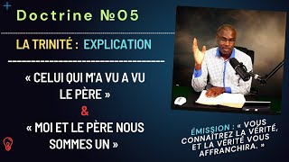 Doctrine №05  LA TRINITÉ  «Celui qui ma vu a vu le Père» amp «Moi et le Père nous sommes UN» [upl. by Servetnick]