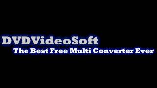 DVDVideoSoft The Best Free Multi Converter Ever Free Download HD [upl. by Nevile]