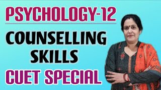 Counselling Skills  classXIl  Psychology  Chapter9  CUET SPECIAL  UGC NET  by Anuradha mam [upl. by Nottap310]