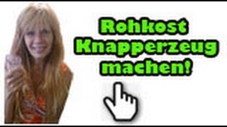 Rohkost Knapperzeug machen [upl. by Brecher]